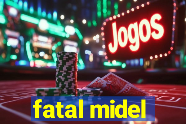 fatal midel